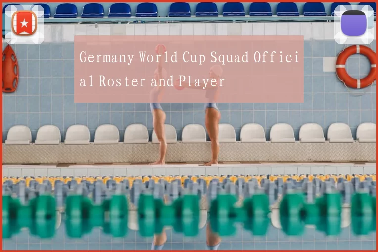 Germany World Cup Squad Official Roster and Player